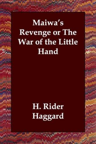Maiwa's Revenge; or, The War of the Little Hand